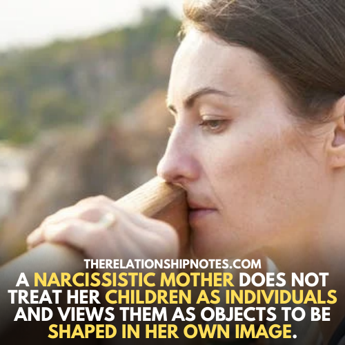 A narcissistic mother views her children as objects