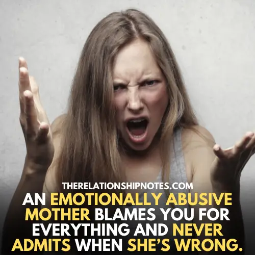 An emotionally Abusive mother blameS you for everything and never admits when she’s wrong