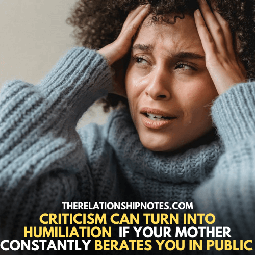 Mentally abusive mother turns criticism into humiliation