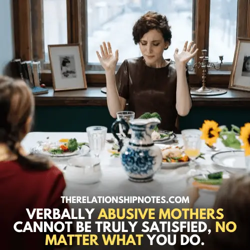 Verbally abusive mothers cannot be truly satisfied, no matter what you do.