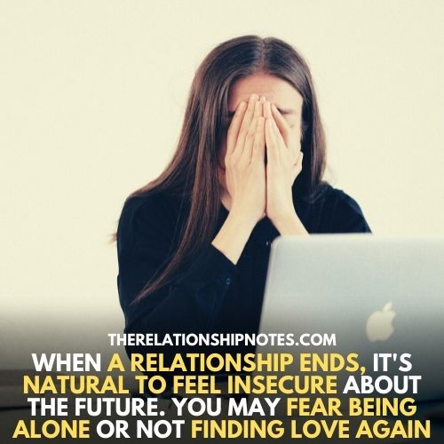 When a relationship ends, it's natural to feel insecure about the future