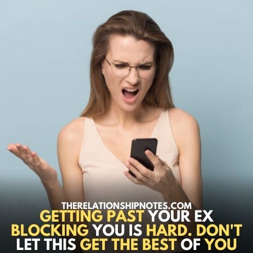 Getting past your ex blocking you is hard. Don't let this get the best of you