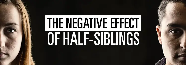 Effects Of Half Brother are mostly negative