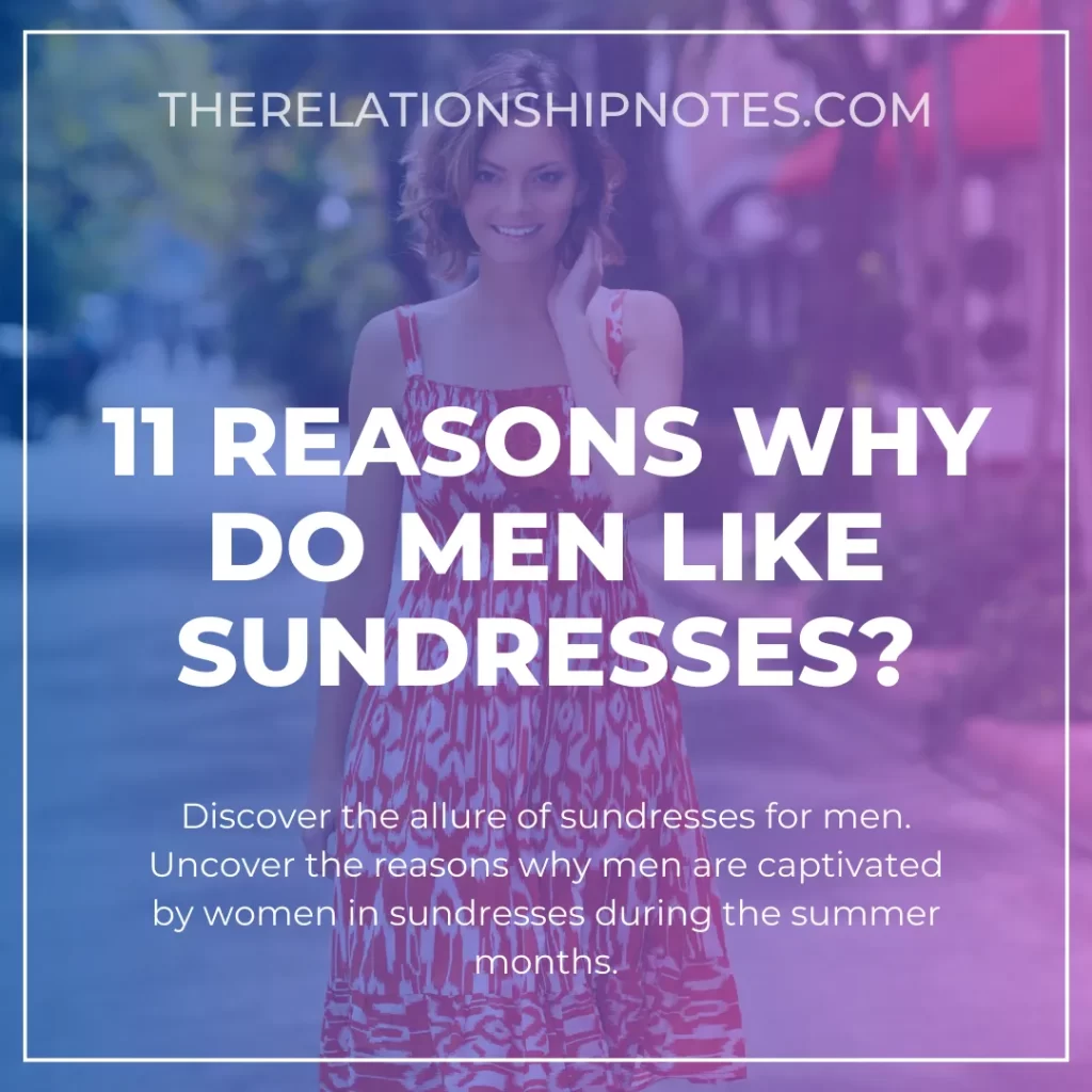 11 Reasons Why Do Men Like Sundresses